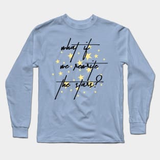 WHAT IF WE REWRITE THE STARS Long Sleeve T-Shirt